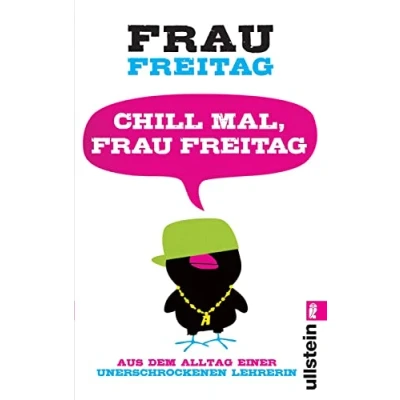 Abbildung von Chill mal, Frau Freitag: Aus dem Alltag einer unerschrockenen Lehrerin (0)
