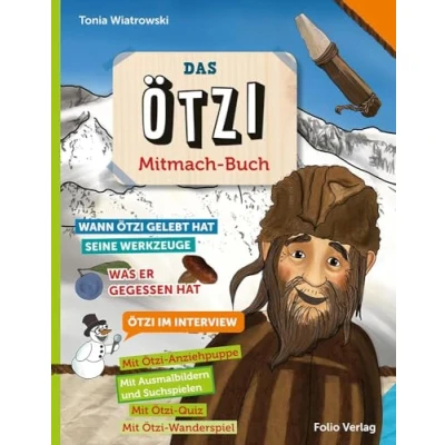 Abbildung von Das Ötzi Mitmachbuch: Wann gelebt hat, seine Werkzeuge, was er gegessen im Interview. Mit Ausmalbilder und Suchspielen. Quiz Wanderspiel