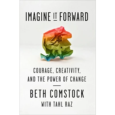 Abbildung von Imagine It Forward: Courage, Creativity, and the Power of Change