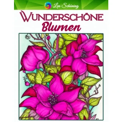 Abbildung von Wunderschöne Blumen: Malbuch für Erwachsene mit 70 einzigartigen Blumen Motiven zum Stressabbau und zur Entspannung