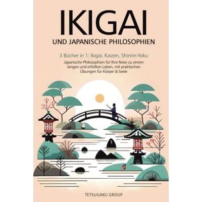 Abbildung von IKIGAI und Japanische PHILOSOPHIEN: 3 Bücher in 1: Ikigai, Kaizen, Shinrin Yoku: Philosophien für Ihre Reise zu einem langen erfüllten Leben, mit praktischen Übungen Körper &amp; Seele