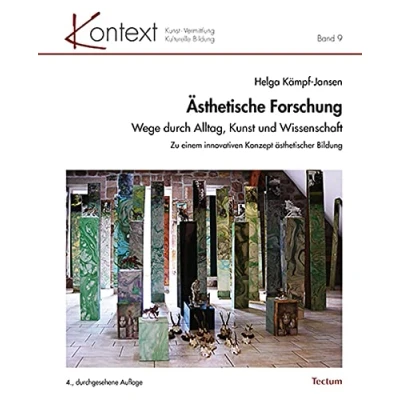 Abbildung von Ästhetische Forschung: Wege durch Alltag, Kunst und Wissenschaft. Zu einem innovativen Konzept ästhetischer Bildung (KONTEXT Vermittlung Kulturelle Bildung, Band 9)