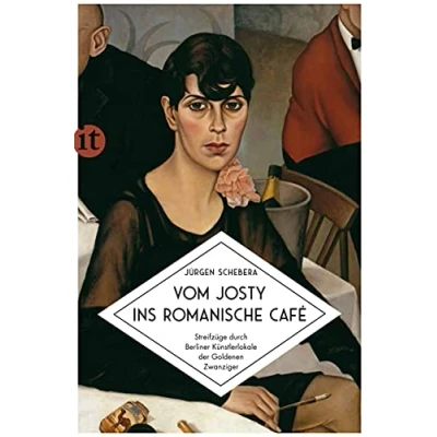 Abbildung von Vom Josty ins Romanische Café: Streifzüge durch Berliner Künstlerlokale der Goldenen Zwanziger (insel taschenbuch)