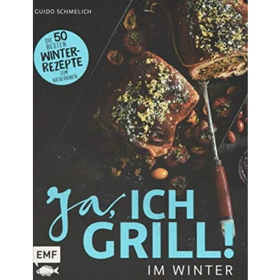 Abbildung von Ja, ich grill Im Winter: Die 50 besten Winter Rezepte zum Niederknien