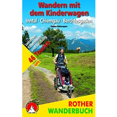 Abbildung von Wandern Mit dem Kinderwagen Inntal Chiemgau Berchtesgaden: 47 Touren zwischen Rosenheim und Salzburg. GPS Daten (Rother Wanderbuch)