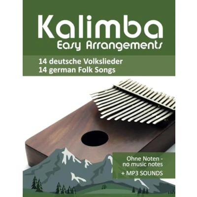 Abbildung von Kalimba Easy Arrangements 14 deutsche Volkslieder / german Folk Songs: Ohne Noten no music notes + MP3 Sounds (Kalimba Songbooks)