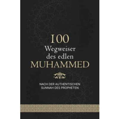 Abbildung von 100 Wegweiser des edlen Muhammed: nach der authentischen Sunnah Propheten (Islamische Bücher)