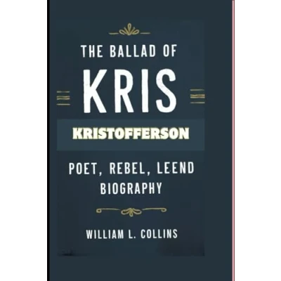 Abbildung von THE BALLAD OF KRIS KRISTOFFERSON: Poet, Rebel, Legend (BIOGRAPHY)