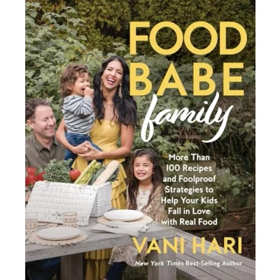Abbildung von Food Babe Family: More Than 100 Recipes and Foolproof Strategies to Help Your Kids Fall in Love With Real