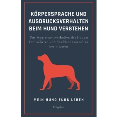 Abbildung von Körpersprache und Ausdrucksverhalten beim Hund verstehen: das Aggressionsverhalten des Hundes kontrollieren Hundeverhalten beeinflussen