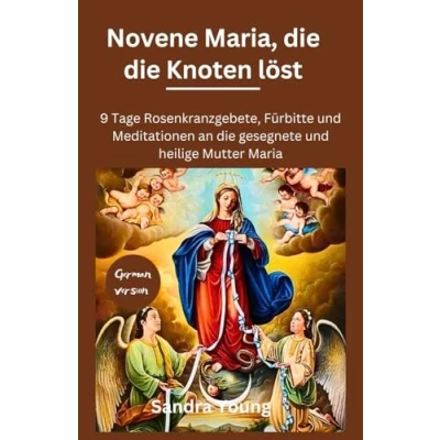 Abbildung von Novene Maria, die Knoten löst: 9 Tage Rosenkranzgebete, Fürbitte und Meditationen an gesegnete heilige Mutter Maria (The Novena Hub)