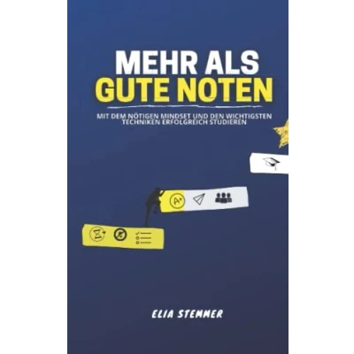 Abbildung von Mehr als gute Noten: aus dem Studium machen und langfristig Erfolgreicher werden
