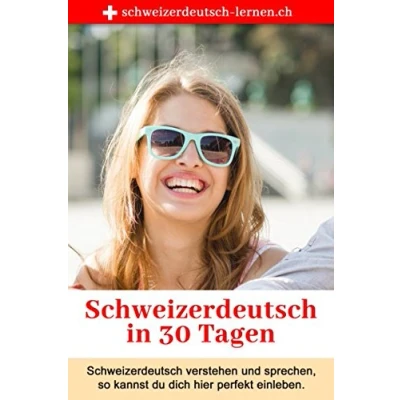 Abbildung von Schweizerdeutsch in 30 Tagen: verstehen und sprechen — so kannst du dich perfekt integrieren.