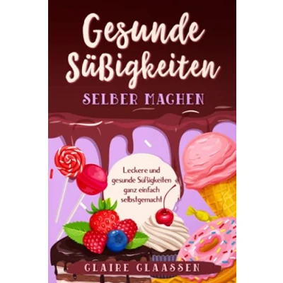 Abbildung von gesunde Süßigkeiten selber machen: Leckere und ganz einfach selbstgemacht