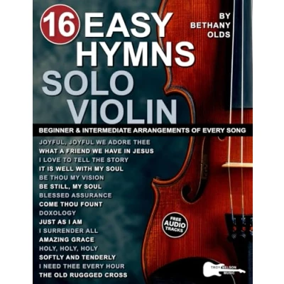 Abbildung von 16 Easy Hymns for Solo Violin: Beginner and Intermediate Arrangements of Praise Worship Songs—Standard Notes + Violin Tablature (16 Sheet Music)