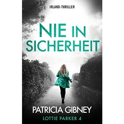 Abbildung von Nie in Sicherheit: Irland Thriller (Detective Lottie Parker, Band 4)