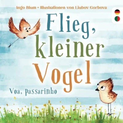 Abbildung von Flieg, kleiner Vogel Voa, passarinho: Kinderbuch ab 3 Jahren mit einer Tiergeschichte auf Deutsch und Portugiesisch. Geeignet für Kita, Grundschule zu Hause!