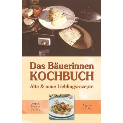 Abbildung von Das Bäuerinnen Kochbuch: Alte &amp; neue Lieblingsrezepte: und Lieblingsrezepte
