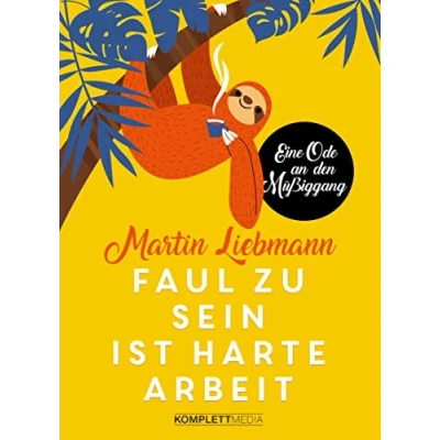 Abbildung von Faul zu sein ist harte Arbeit: Eine Ode an den Müßiggang