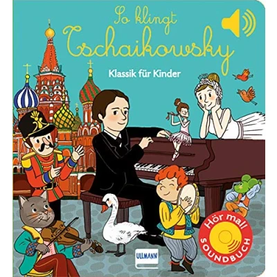 Abbildung von Ullmann Medien GmbH So klingt Tschaikowsky: Klassik für Kinder (Soundbuch)