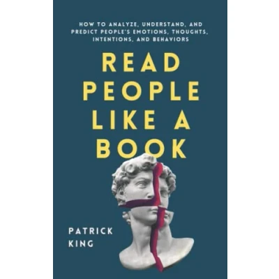 Abbildung von Read People Like a Book: How to Analyze, Understand, and Predict People’s Emotions, Thoughts, Intentions, Behaviors (How be More Likable Charismatic, Band 1)