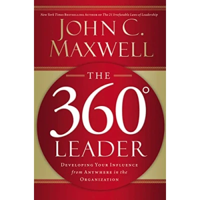 Abbildung von the 360 Degree Leader: Developing Your Influence from Anywhere in Organization