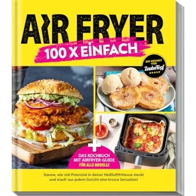 Abbildung von Zaubertopf AIR FRYER 100 x einfach: Leichte Rezepte &amp; Airfryer Guide für alle Modelle