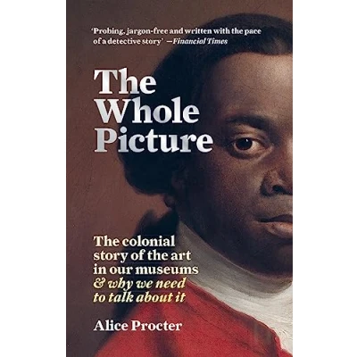 Abbildung von the Whole Picture: colonial story of art in our museums &amp; why we need to talk about it