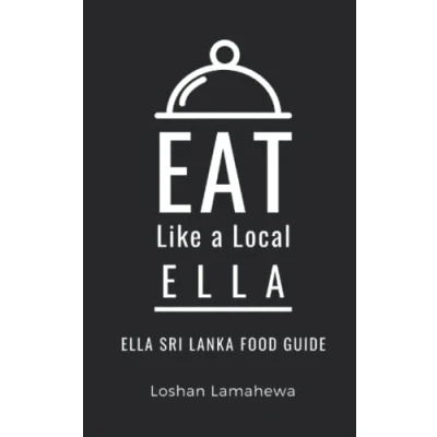 Abbildung von Eat Like a Local Ella: Ella Sri Lanka Food Guide (Eat World Cities)