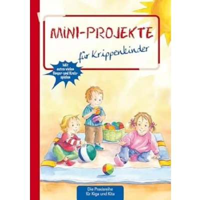 Abbildung von Mini Projekte: für Krippenkinder (Die Praxisreihe Kindergarten und Kita)