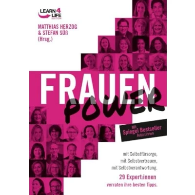 Abbildung von FrauenPower: mit Selbstfürsorge, Selbstvertrauen, Selbstverantwortung. 29 Expert:innen verraten ihre besten Tipps (LEARN4LIFE EDITION)