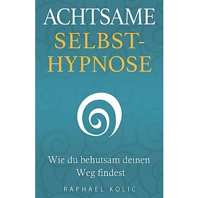 Abbildung von Achtsame Selbsthypnose: Wie du behutsam deinen Weg findest