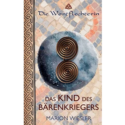 Abbildung von Das Kind des Bärenkriegers: Keltenroman (Die Wortflechterin der Kelten)