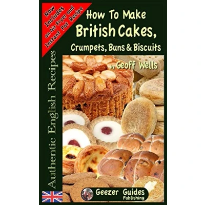 Abbildung von How To Bake British Cakes, Crumpets, Buns &amp; Biscuits (Authentic English Recipes, Band 9)