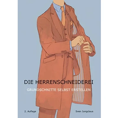 Abbildung von Die Herrenschneiderei: Grundschnitte selbst erstellen (Vom Schneidermeister erklärt, Band 2)