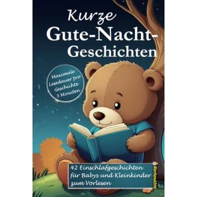 Abbildung von Kurze Gute Nacht Geschichten: 3 Minuten Einschlafgeschichten zum Vorlesen, Kuscheln und Träumen: Traumreisen für Babys Kleinkinder mit vielen farbigen Bildern
