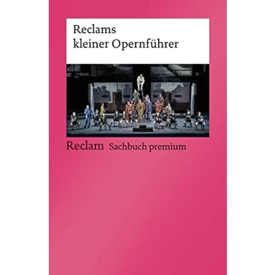 Abbildung von Reclams kleiner Opernführer: Fath, Rolf Wissenswertes zu Entstehungsgeschichte, Handlung und Inszenierungen 14384 6., durchges. Auflage 2022 (Reclams Universal Bibliothek)