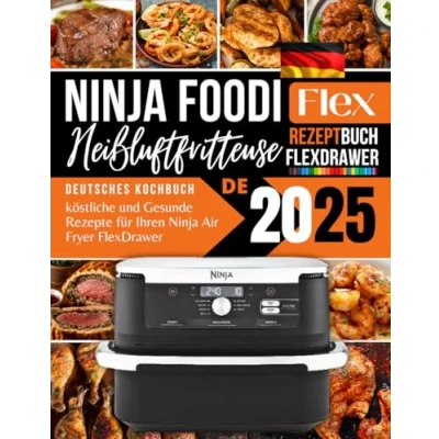 Abbildung von Ninja Foodi FlexDrawer Heißluftfritteuse Rezeptbuch 2025: Kreative und Gesunde Rezepte für Ihren Air Fryer