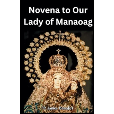 Abbildung von Novena to Our Lady of Manaoag: A Sacred Pilgrim Journey in the Footsteps Blessed Virgin Mary with 9 Devotion Prayers for Guidance, Healing, and Miracles (Miracles Prayer)