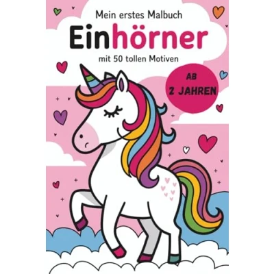 Abbildung von Mein erstes Malbuch Einhörner: 50 Ausmalbilder für Kinder ab 2 Jahren mit süßen Einhornmotiven