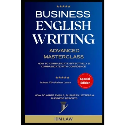 Abbildung von Business English Writing: Advanced Masterclass How to Communicate Effectively &amp; with Confidence: Write Emails, Letters ... Speaking, Communication Etiquette, Band 2)