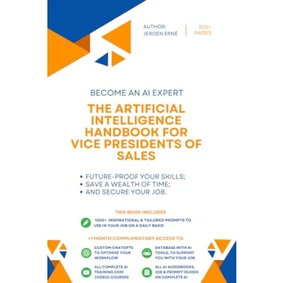 Abbildung von The Artificial Intelligence Handbook for Vice Presidents of Sales: &quot;Future Proof Your Skills; Save a Wealth Time; and Secure Job.&quot; (AI Sales Series)