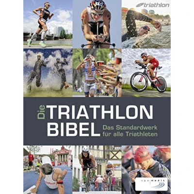 Abbildung von Die Triathlonbibel: Das Standardwerk für alle Triathleten