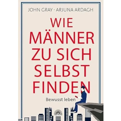 Abbildung von Wie Männer zu sich selbst finden: Bewusst leben