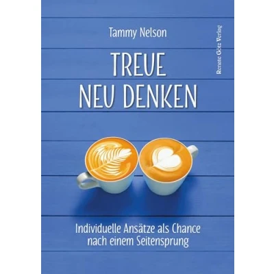 Abbildung von Treue neu denken: Individuelle Ansätze als Chance nach einem Seitensprung
