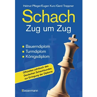 Abbildung von Schach Zug um Zug: Bauerndiplom, Turmdiplom, Königsdiplom Offizielles Lehrbuch des Deutschen Schachbundes zur Erringung der Diplome