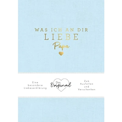 Abbildung von Was ich an dir liebe, Papa: Eine besondere Liebeserklärung zum Ausfüllen und Verschenken. Das Original. perfekte Geschenk/Geschenkidee für Vatertag, Weihnachten Geburtstag