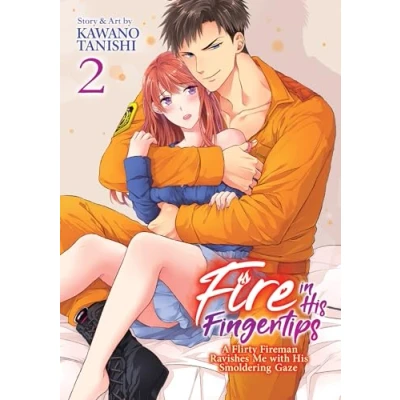 Abbildung von Fire in His Fingertips: A Flirty Fireman Ravishes Me with Smoldering Gaze Vol. 2