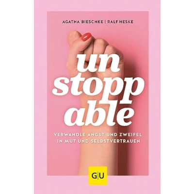Abbildung von UNSTOPPABLE: Verwandle Angst und Zweifel in Mut Selbstvertrauen (GU Mind &amp; Soul Einzeltitel)