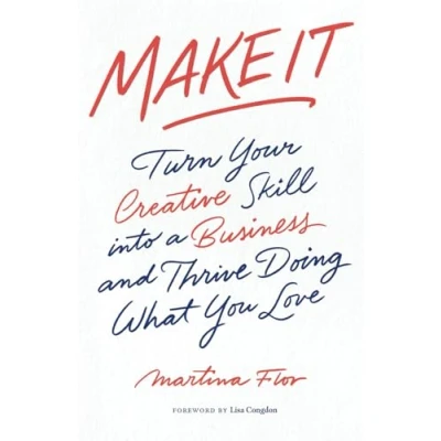 Abbildung von Make It: Turn Your Creative Skill into a Business and Thrive Doing What You Love